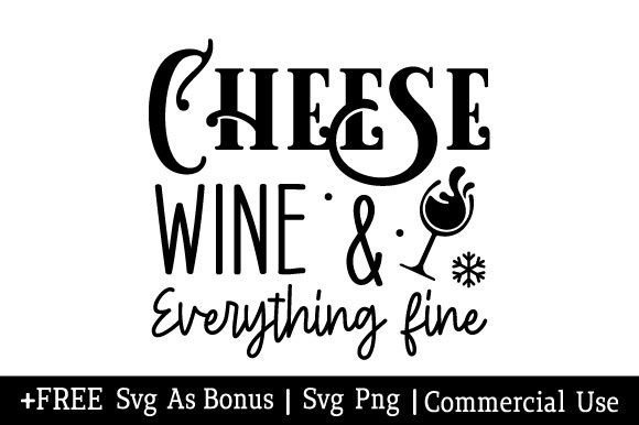 Download Cheese Wine &amp; Everything Fine SVG - Premium Bundle